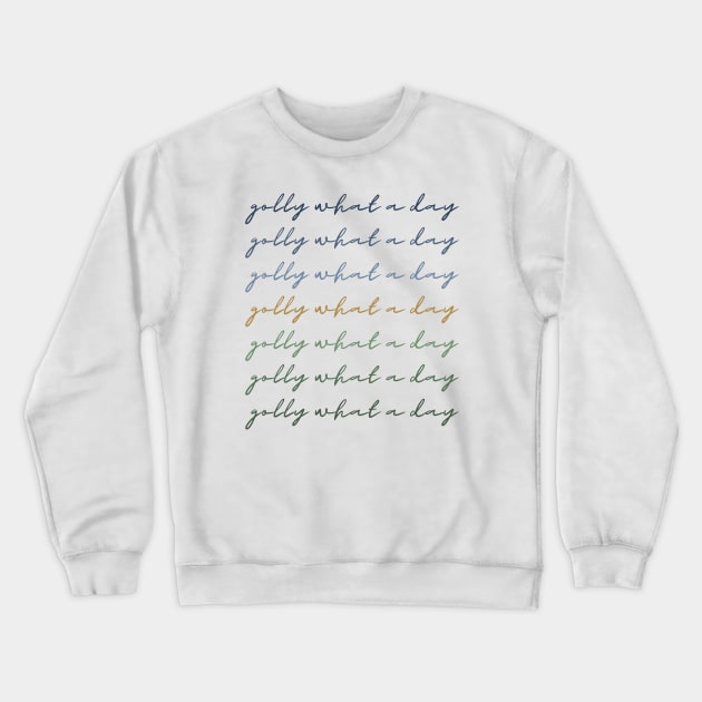 Golly What A Day Crewneck Sweatshirt by Delally